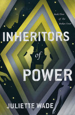 Broken Trust, The (TPB) nr. 3: Inheritors of Power (Wade, Juliet)