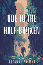 Ode to the Half-Broken (HC) (Palmer, Suzanne)