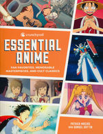 Crunchyroll Essential Anime: Fan Favorites, Memorable Masterpieces, and Cult Classics (TPB) (Guide Book) (Macias, Patrick & Sattin, Samuel)
