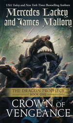 Dragon Prophecy Trilogy nr. 1: Crown of Vengeance (m. James Mallory) (Lackey, Mercedes)