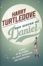 House of Daniel, The: A novel of Wild Magic, the Great Depression, and Semipro Ball (TPB) (Turtledove, Harry)