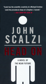 Novel of the Near Future nr. 2: Head On (Scalzi, John)