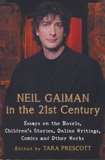 Neil Gaiman in the 21st Century: Essays on the Novels, Children's Stories, Online Writings, Comics and Other Works (Gaiman, Neil)