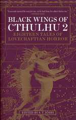 Black Wings of Cthulhu (TPB) nr. 2: Black Wings of Cthulhu: Eighteen Tales of Lovecraftian Horror Vol. 2 (Lovecraft, H.P & Andre.)
