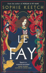 Morgan le Fay (TPB) nr. 2: Le Fay (Keetch, Sophie)