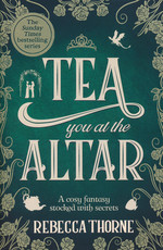 Tomes and Tea (TPB) nr. 3: Tea You at the Alter (Thorne, Rebecca)