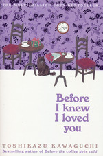 Before the Coffee Gets Cold (TPB) nr. 6: Before I Knew I Loved You (Kawaguchi, Toshikazu)