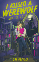 I Kissed a Werewolf and I Liked It (TPB) (Hepburn, Cat)