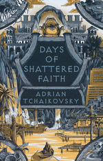 Tyrant Philosophers, The (TPB) nr. 3: Days of Shattered Faith (Tchaikovsky, Adrian)
