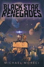 Black Star Renegades (HC) - TILBUD (så længe lager haves, der tages forbehold for udsolgte varer) (Moreci, Michael)