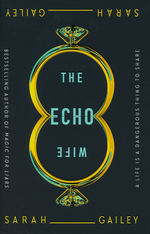 Echo Wife, The (HC) (Gailey, Sarah)