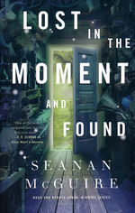Wayward Children (HC) nr. 8: Lost in the Moment and Found (McGuire, Seanan)