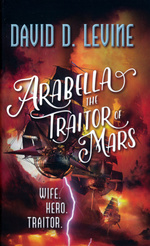 Adventures of Arabella Ashby, The nr. 3: Arabella The Traitor of Mars (Levine, David D.)