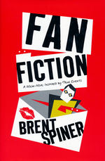 Fan Fiction: A Mem-Noir: Inspired by True Events (med Jeanne Darst) (HC) (Spiner, Brent)