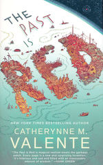 Past is Red, The (HC) (Valente, Catherynne M.)