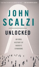 Novel of the Near Future (TPB) nr. 0,5: Unlocked: An Oral History of Haden's Syndrome (Scalzi, John)