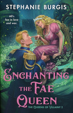 Queens of Villainy (TPB) nr. 2: Enchanting the Fae Queen - (Romantasy) (Burgis, Stephanie)