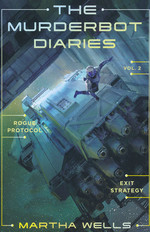 Murderbot Diaries, The (TPB) nr. 3,4: Murderbot Diaries, The Vol. 2: Rogue Protocol, Exit Strategy (Wells, Martha)