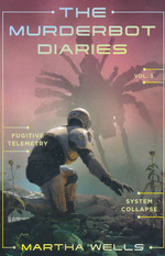 Murderbot Diaries, The (TPB) nr. 6,7: Murderbot Diaries, The Vol. 3: Fugitive Telemetry, System Collapse (Wells, Martha)