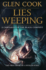Chronicles of the Black Company (HC) nr. 11: Lies Weeping (A Pitiless Rain Book 1) (Cook, Glen)
