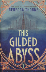 Titan's Wrath Trilogy, The (TPB) nr. 1: This Gilded Abyss (Thorne, Rebecca)