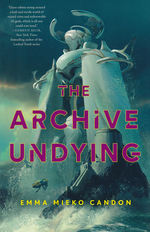 Downworld Sequence, The (HC) nr. 1: Archive Undying, The (Candon, Emma Mieko)