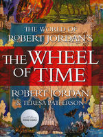 Wheel of Time, The (HC)World of Robert Jordan's The Wheel of Time (m. Teresa Patterson) (Guide Book) (Jordan, Robert)