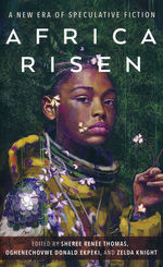 Africa Risen: A New Era of Speculative Fiction (m. Oghenechovwe Donald Ekpeki (Ed.) &  Zelda Knight (Ed.)) (TPB) (Thomas, Sheree Renée (Ed.))