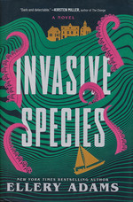 Invasive Species: A Novel (HC) (Adams, Ellery)