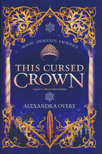 These Feathered Flames (HC) nr. 2: This Cursed Crown (Overy, Alexandra)