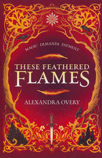 These Feathered Flames (TPB) nr. 1: These Feathered Flames (Overy, Alexandra)