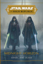 High Republic, The (HC)Midnight Horizon (af Daniel José Older) (Star Wars)