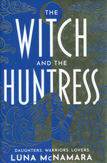Witch and the Huntress, The (HC) (McNamara, Luna)