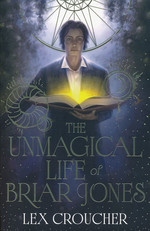 Unmagical Life of Briar Jones, The (TPB) (Croucher, Lex)