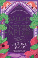 Once Upon a Broken Heart (TPB) nr. 2: Ballad of Never After, The (Garber, Stephanie)