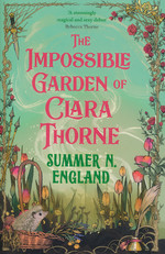 Impossible Garden of Clara Thorne, The (TPB) - (Romantasy) (England, Summer N.)