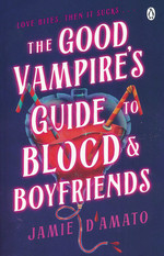 Good Vampire's Guide to Blood & Boyfriends: A Novel (TPB) (D'Amato, Jamie)