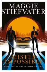 Dreamer Trilogy (TPB) nr. 2: Mister Impossible (Stiefvater, Maggie)