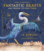 Harry Potter Illustrated Edition (HC)Fantastic Beasts and Where to Find ((Ill. Olivia Lomenech Gill) (Rowling, J. K.)