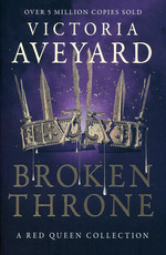 Red Queen (UK Edition) (TPB) nr. 4,5: Broken Throne (Aveyard, Victoria)