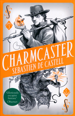 Spellslinger (TPB) nr. 3: Charmcaster (De Castell, Sebastien)