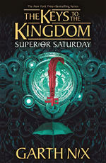 Keys to the Kingdom (TPB) nr. 6: Superior Saturday (Nix, Garth)