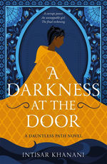 Dauntless Path (TPB) nr. 3: Darkness at the Door, A (Theft of Sunlight 2) (Khanani, Intisa)