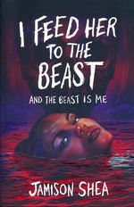 I Feed Her to the Beast (TPB) nr. 1: I Feed Her to the Beast and the Beast Is Me (Shea, Jamison)