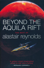 Beyond the Aquila Rift: The Best of Alastair Reynolds (TPB) (Reynolds, Alastair)