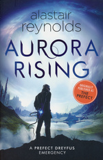 Prefect Dreyfus Emergency (TPB) nr. 1: Aurora Rising (Prefect, The) (Inhibitor Sequence 0,1) (Reynolds, Alastair)