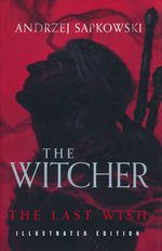 Witcher Illustrated Anniversary Edition (HC) nr. 0: Last Wish, The (Sapkowski, Andrzej)