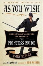 As You Wish: Inconceivable Tales from the Making of The Brincess Bride (TPB) (Elwes, Cary)