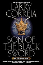 Saga of the Forgotten Warrior nr. 1: Son of the Black Sword (Correia, Larry)