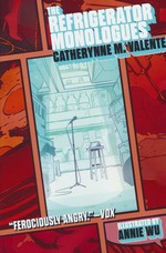 Refrigerator Monologues, The (Ill. Af Annie Wu) (TPB) (Valente, Catherynne M.)